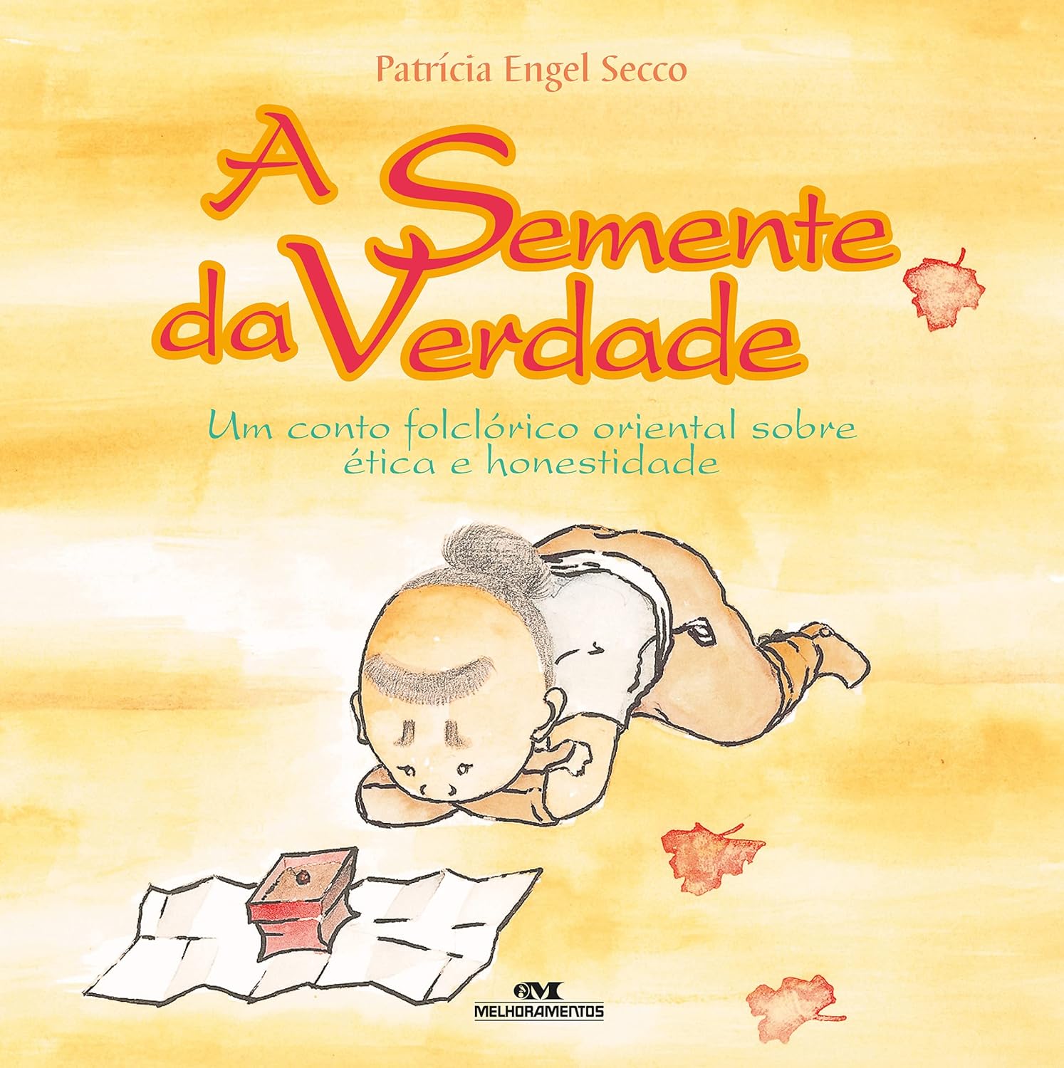 A Semente da Verdade: Um conto folclórico oriental sobre ética e honestidade - Patrícia Engel Secco