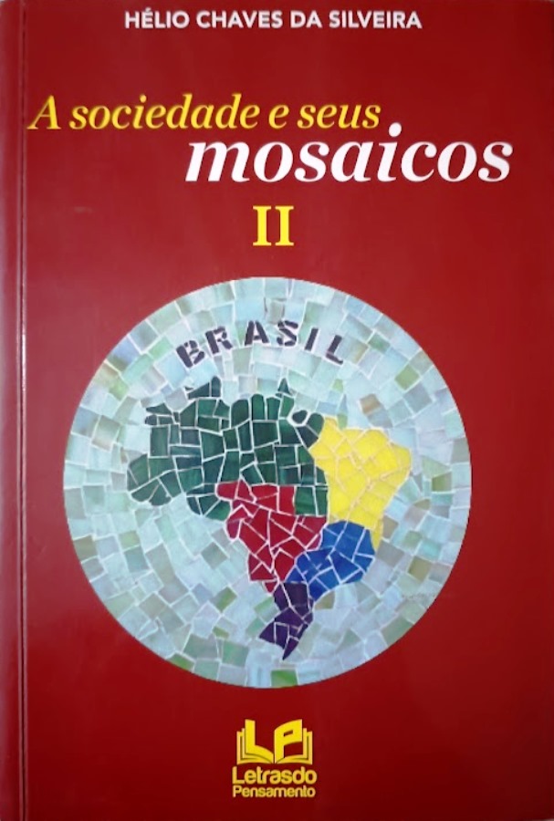 A Sociedade e Seus Mosaicos II - Hélio Chaves da Silveira
