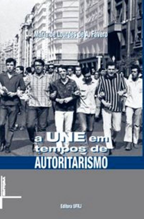 A Une em Tempos de Autoritarismo - Maria de Lourdes de Albuquerque Favero