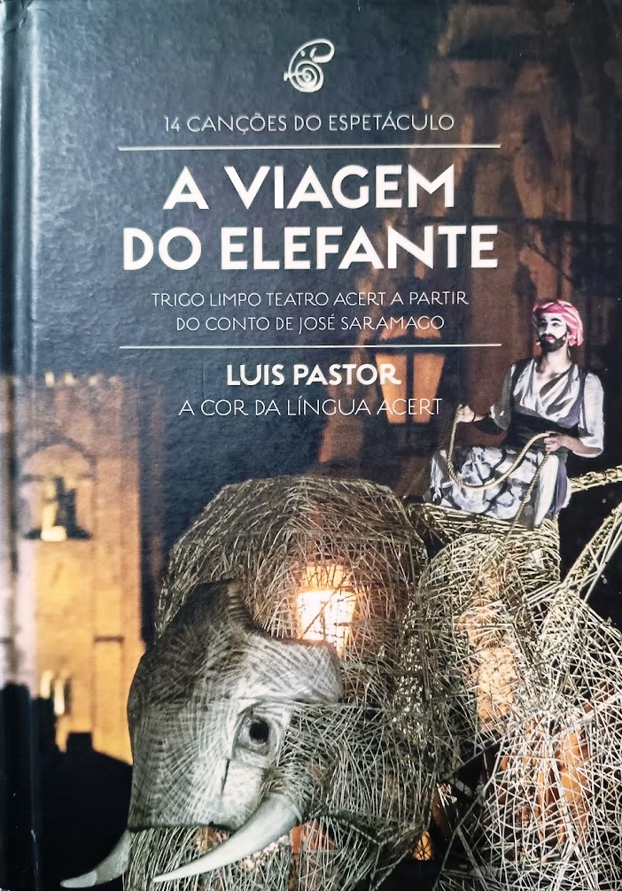 A Viagem do Elefante - Trigo Limpo Teatro Acert - Luis Pastor + José Saramago
