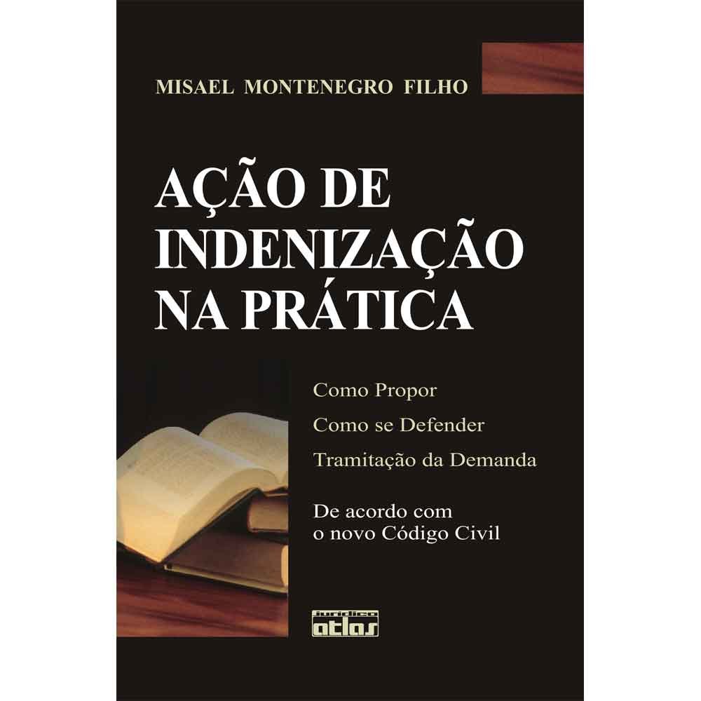 Ação de Indenização na Pratica - Misael Montenegro Filho