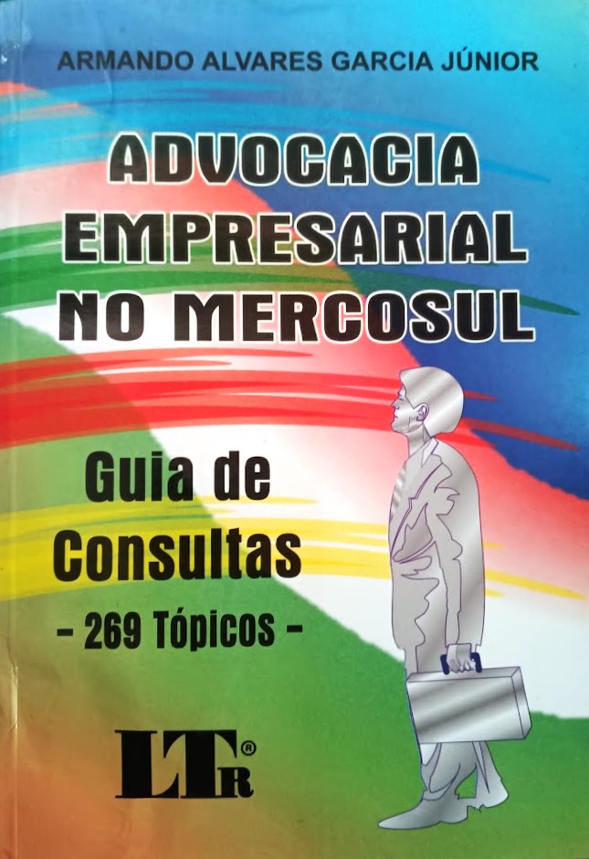 Advocacia Empresarial no Mercosul - Armando Alvares Garcia Júnior