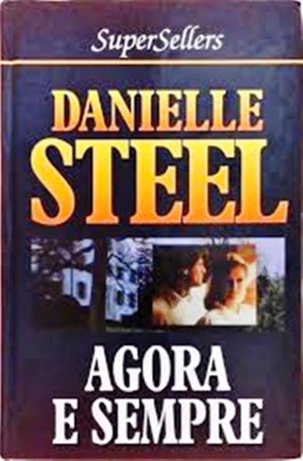 Agora e Sempre - Supersellers - Danielle Steel