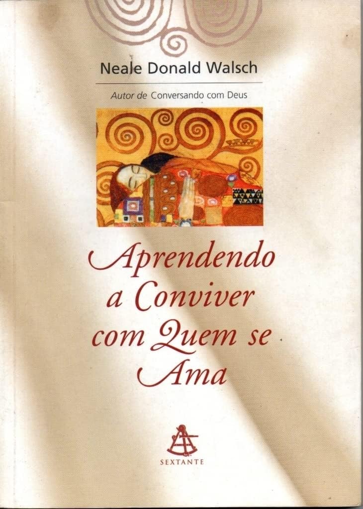 Aprendendo a conviver com quem se ama - Neale Donald Walsch