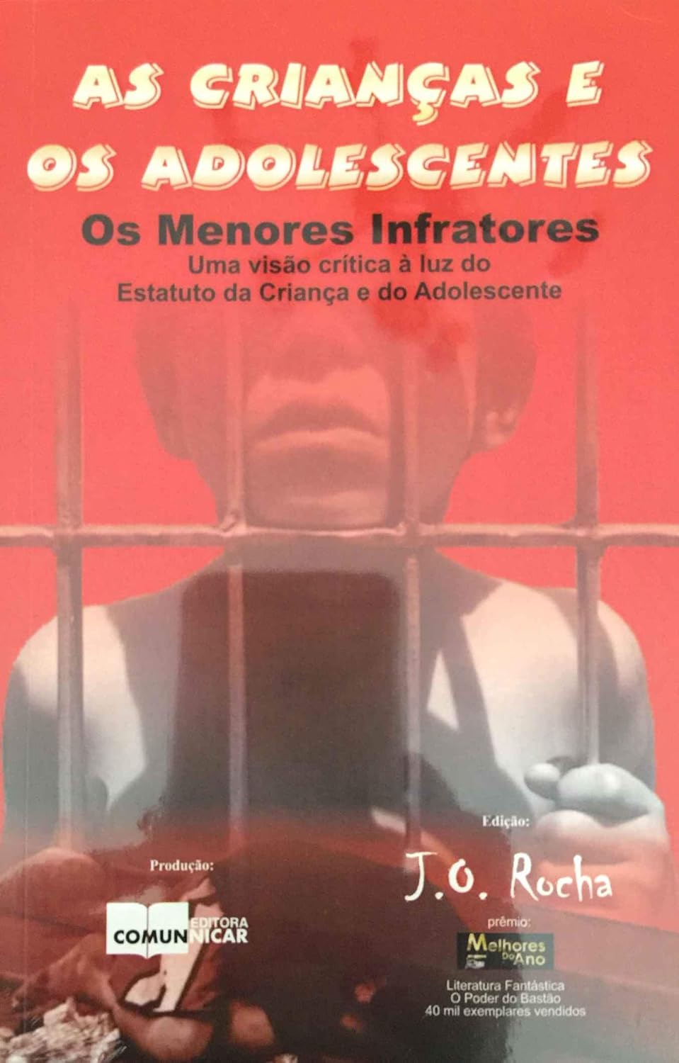 As Crianças e os Adolescentes - os Menores Infratores - J. O. Rocha