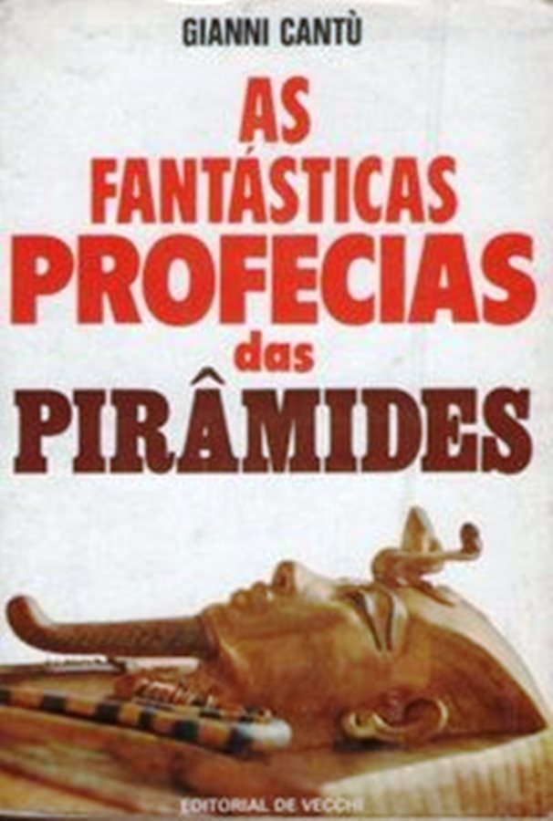 As Fantasticas Profecias das Piramides - Gianni Cantu