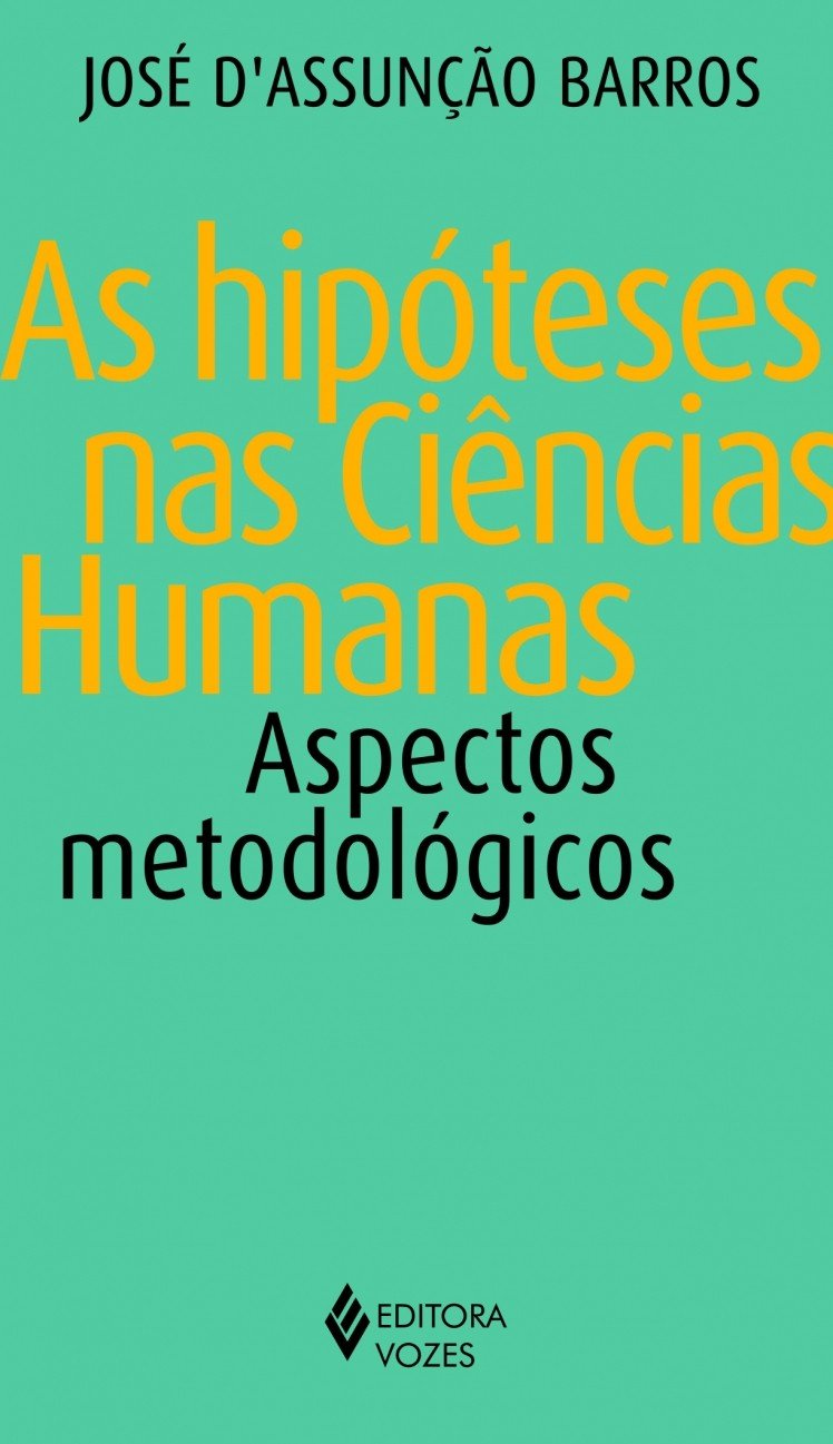 As Hipóteses nas Ciências Humanas - José Dassunção Barros