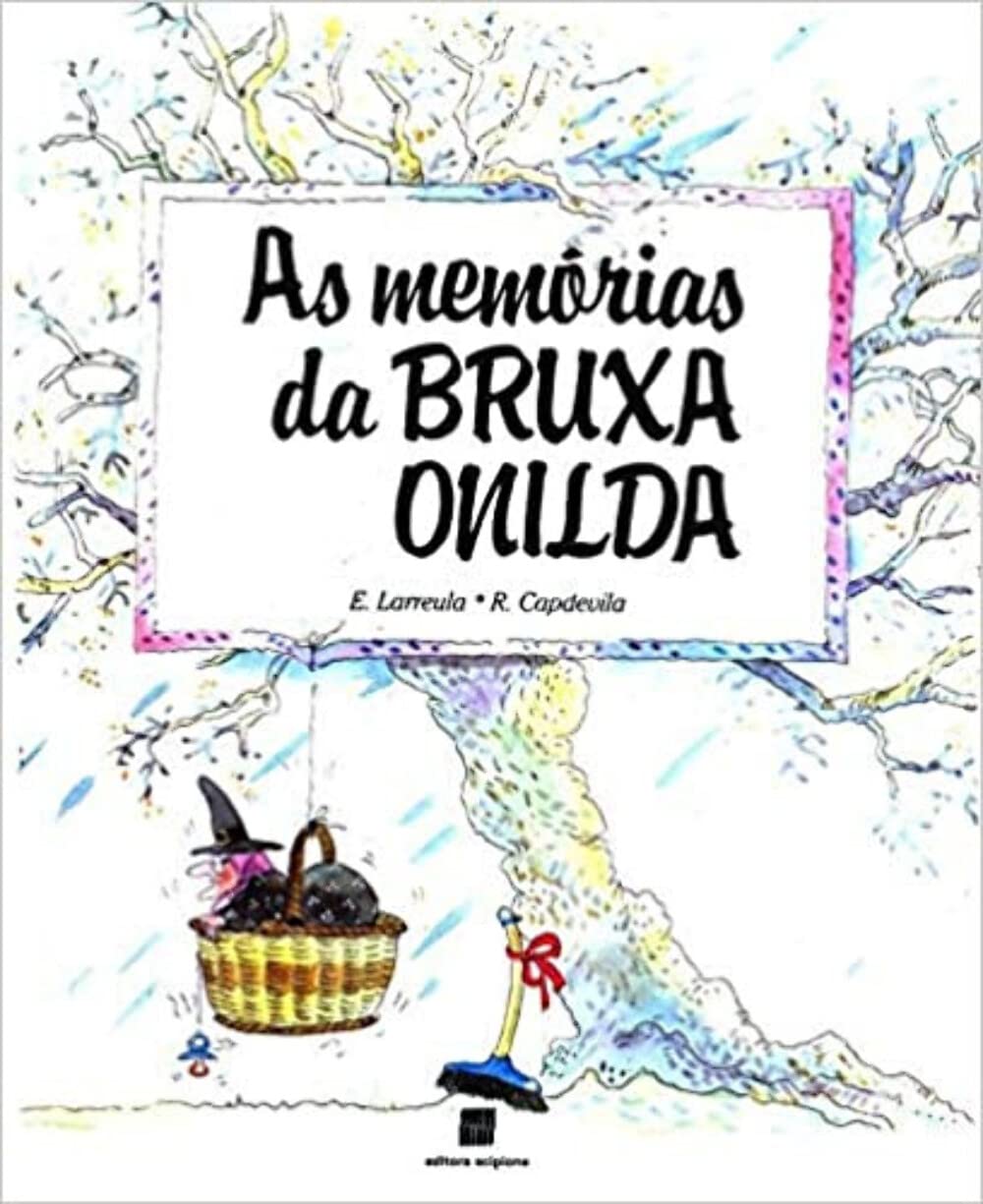 As Memórias da Bruxa Onilda - E. Larreula e R. Capdevila