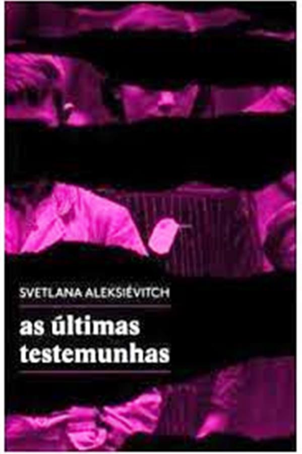 As Últimas Testemunhas  - Svetlana Aleksiévitch