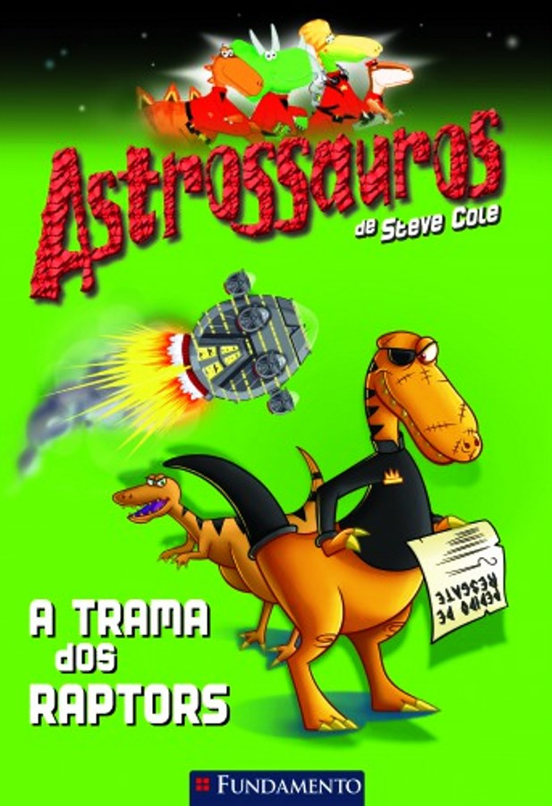 Astrossauros - a Trama dos Raptors - Steve Cole; Woody Fox