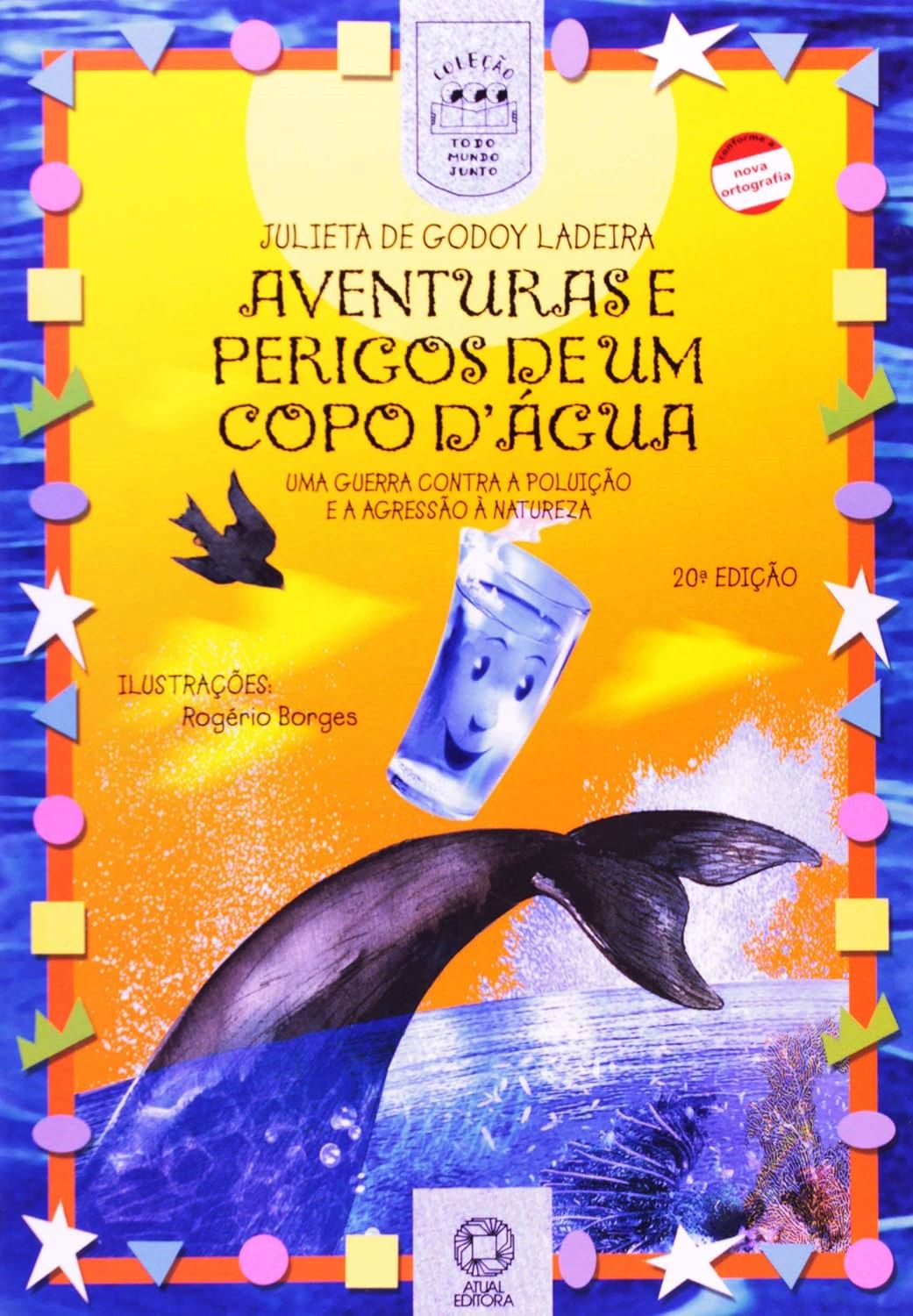 Aventuras e perigos de um copo d´água - Uma guerra contra a poluição e a agrerssão à natureza - Ladeira, Julietta de Godoy 