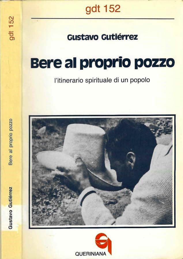 Bere Al Proprio Pozzo - Litinerario Spirituale Di Un Popolo - Gustavo Gutierrez