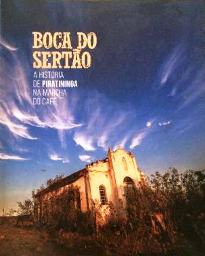 BOCA DO SERTAO: A História de Piratininga na marcha do café - Luis Paulo Cesari Domingues