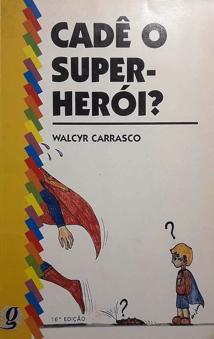 CADÊ O SUPER-HERÓI? - WALCYR CARRASCO