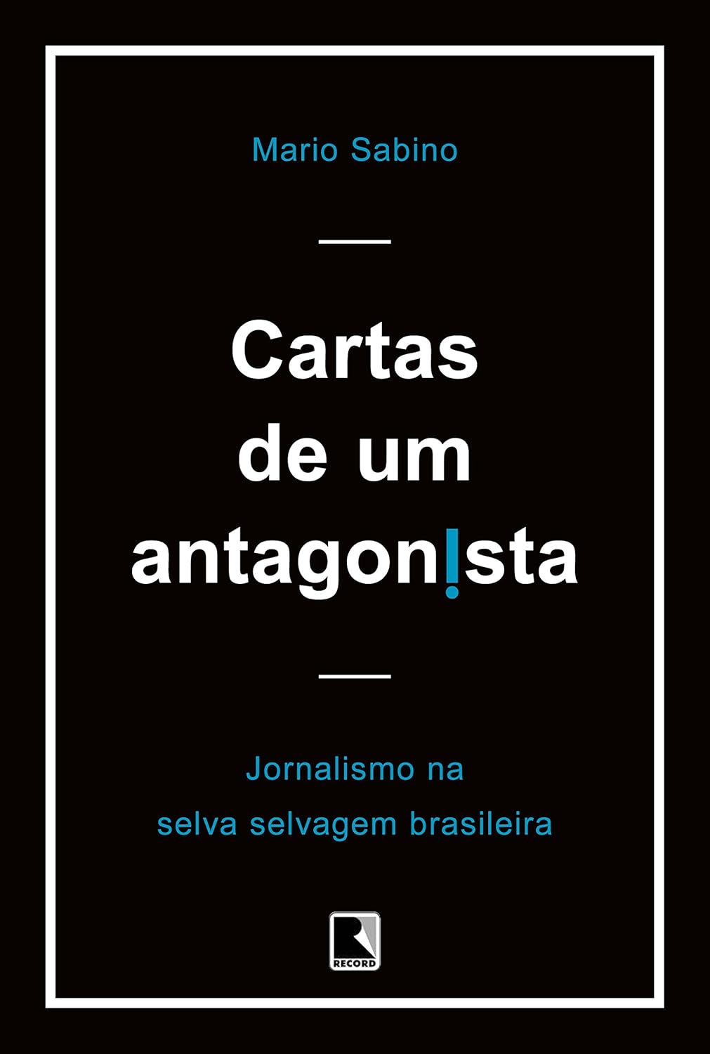 Cartas de um Antagonista - Mario Sabino