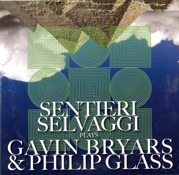 Cd - Sentieri Selvaggi Plays Gavin Bryars & Philip Glass - Sentieri Selvaggi & Gavin Bryars & Philip Glass