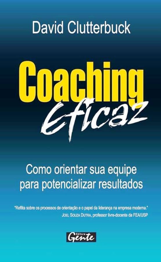 Coaching Eficaz - Como Orientar sua Equipe - David Clutterbuck