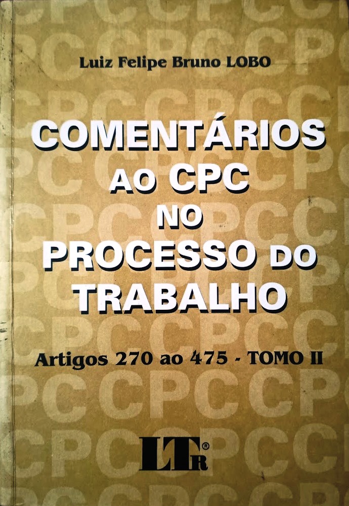 Comentários ao Cpc no Processo do Trabalho - Luiz Felipe Bruno Lobo