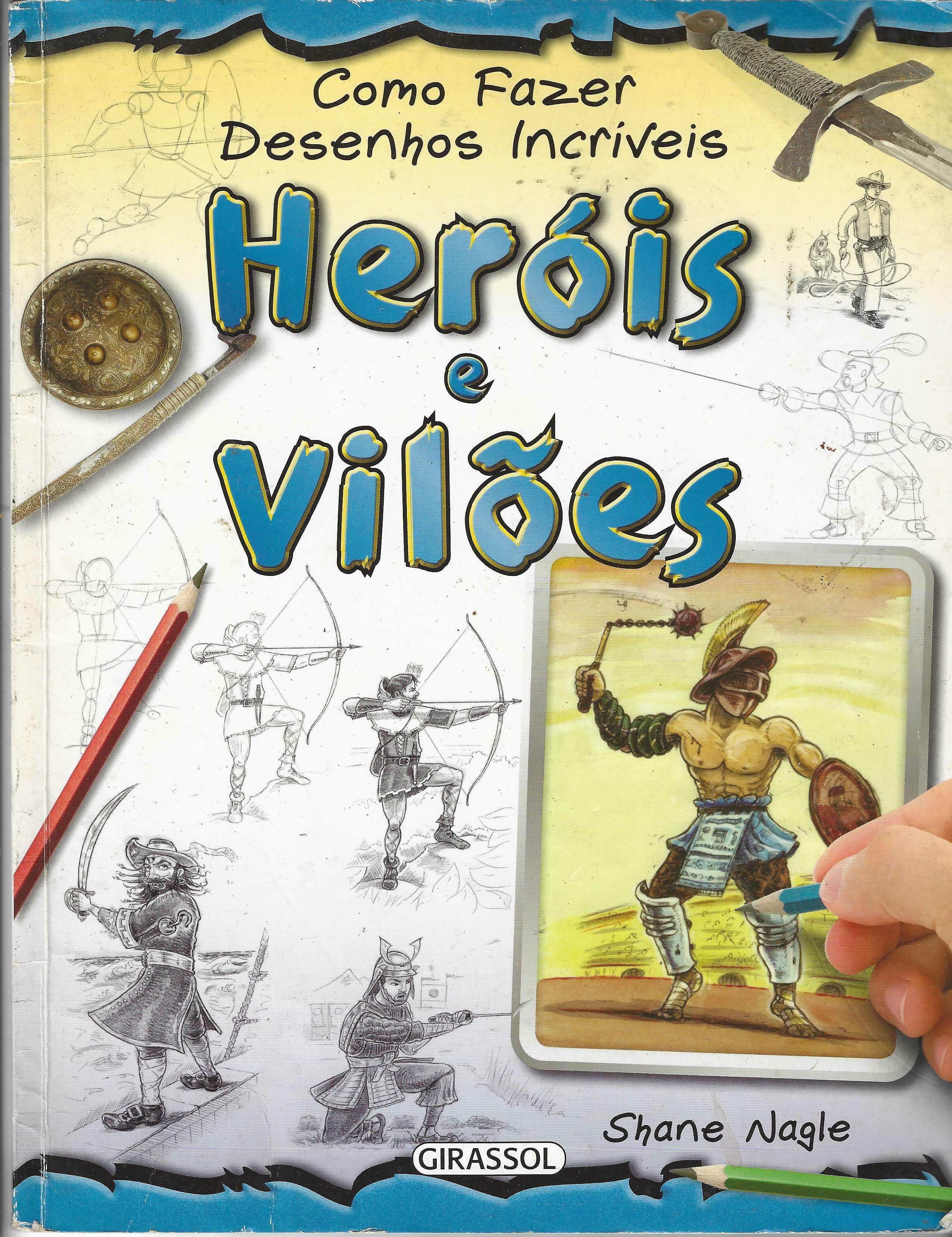 Como Fazer Desenhos Incriveis - Herois e Vilões - Shane Nagle