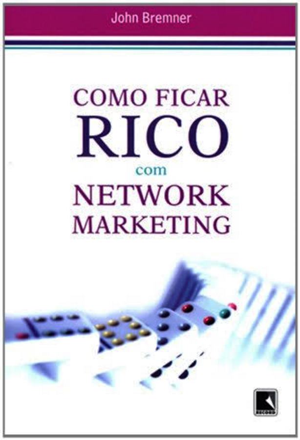 Como Ficar Rico Com Network Marketing - John Bremner