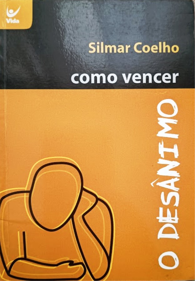 Como Vencer o Desânimo - Silmar Coelho