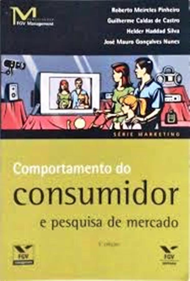 Comportamento do Consumidor e Pesquisa de Mercado - Roberto Meireles Pinheiro + Vários