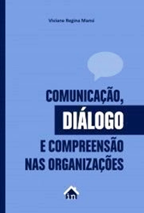 Comunicação Dialogo e Compreensão Nas Organizações - Viviane Regina Mansi
