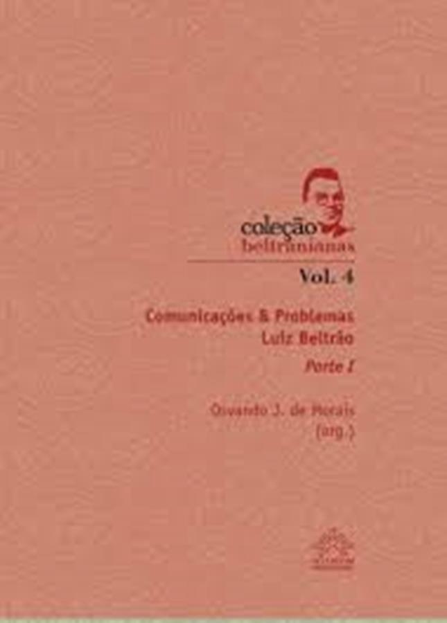 Comunicações e Problemas Luiz Beltrão Parte I - Volume 04 - Osvando J. de Morais