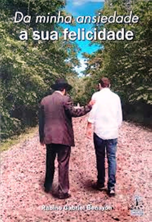 Da Minha Ansiedade a Sua Felicidade - Gabriel Benayon