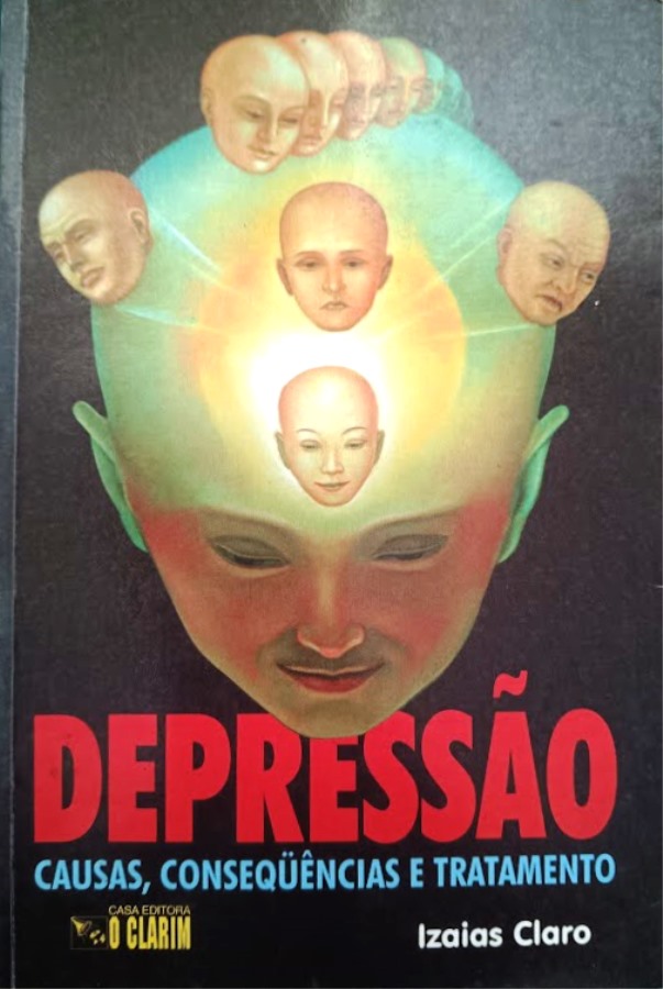 Depresssão: Causas, Consequências e Tratamentos - Izaias Claro