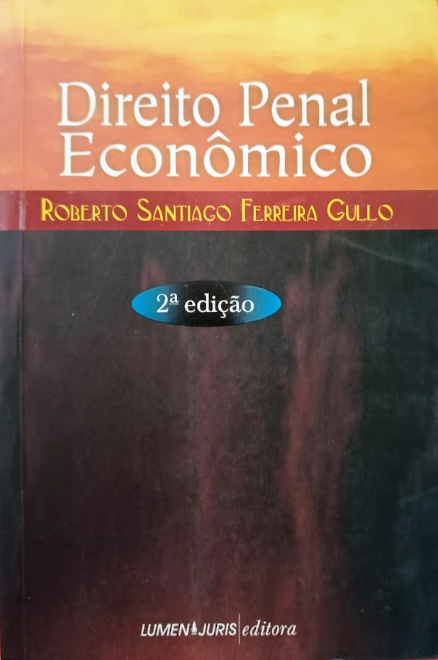 Direito Penal Economico - Roberto Santiago Ferreira Gullo
