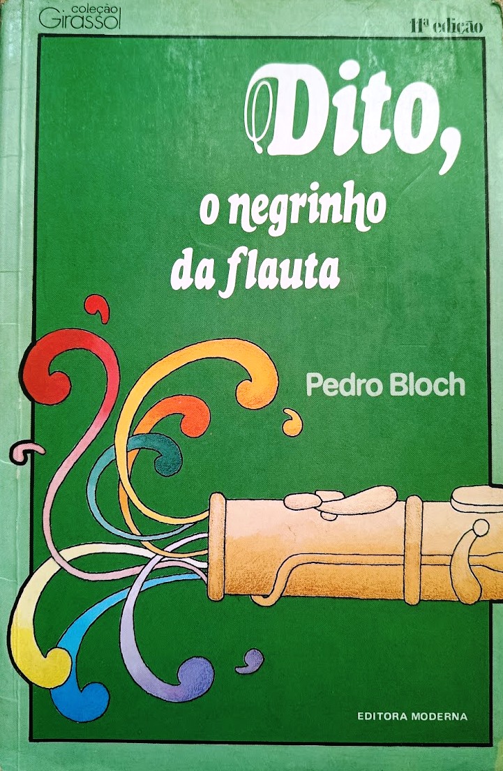 Dito, o Negrinho da Flauta - Coleção Girassol  - Pedro Bloch