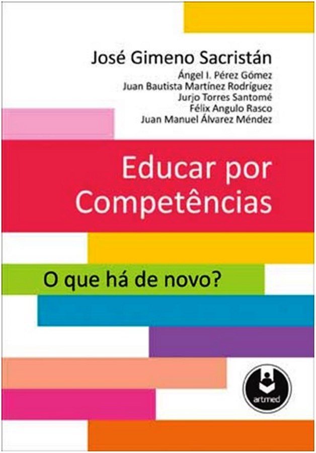 Educar por Competências: O que há de novo?  - Ángel I. Pérez Gómez +  José Gimeno Sacristán