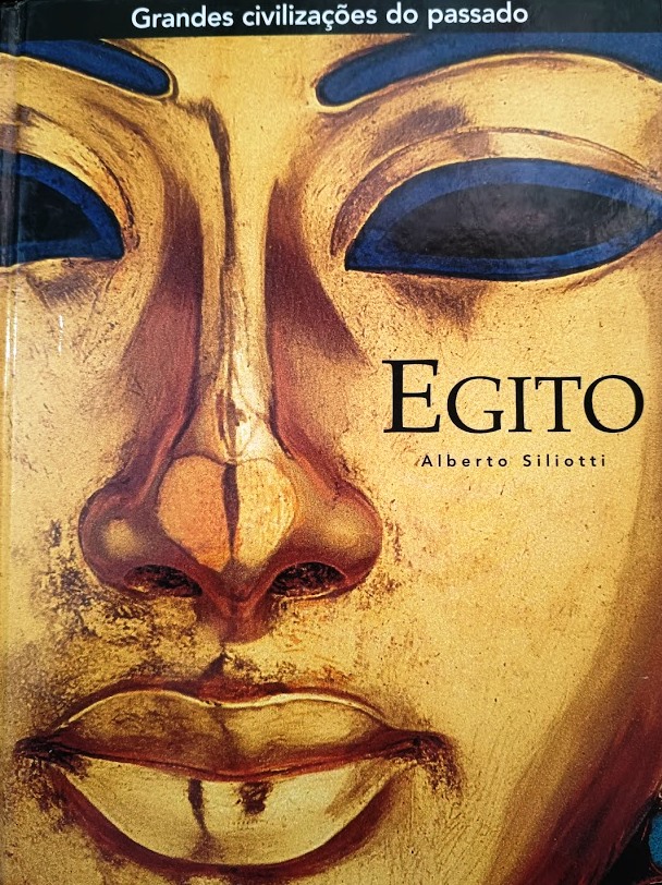 Egito - Grandes Civilizações do Passado - Alberto Siliotti