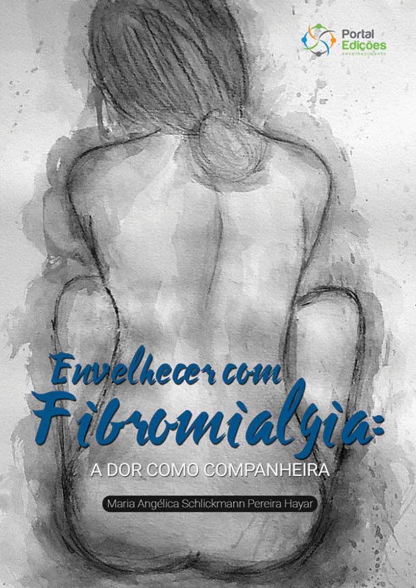 Envelhecer com Fibromialgia - a Dor Como Companheira - Maria Angelica S. Pereira Hayar