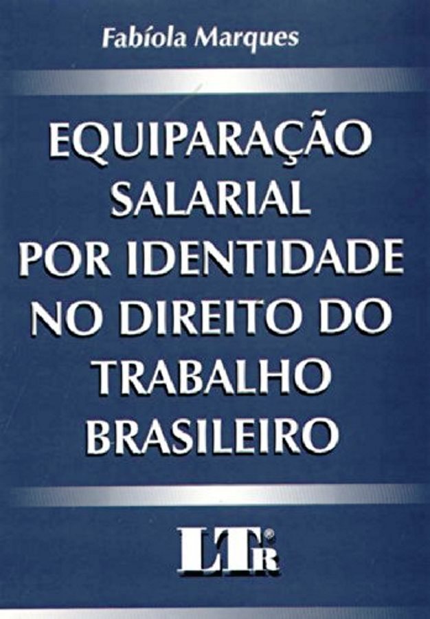 Equiparação Salarial por Identidade no Direito do Trabalho ... - Fabiola Marques