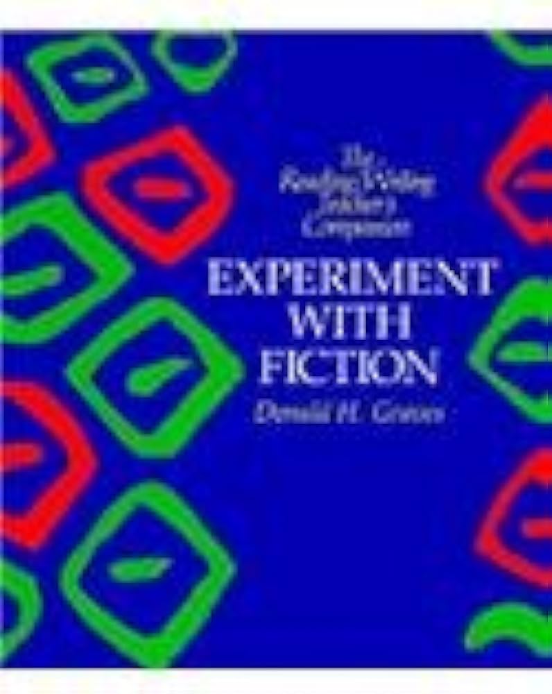 Experiment With Fiction - Donald H. Graves