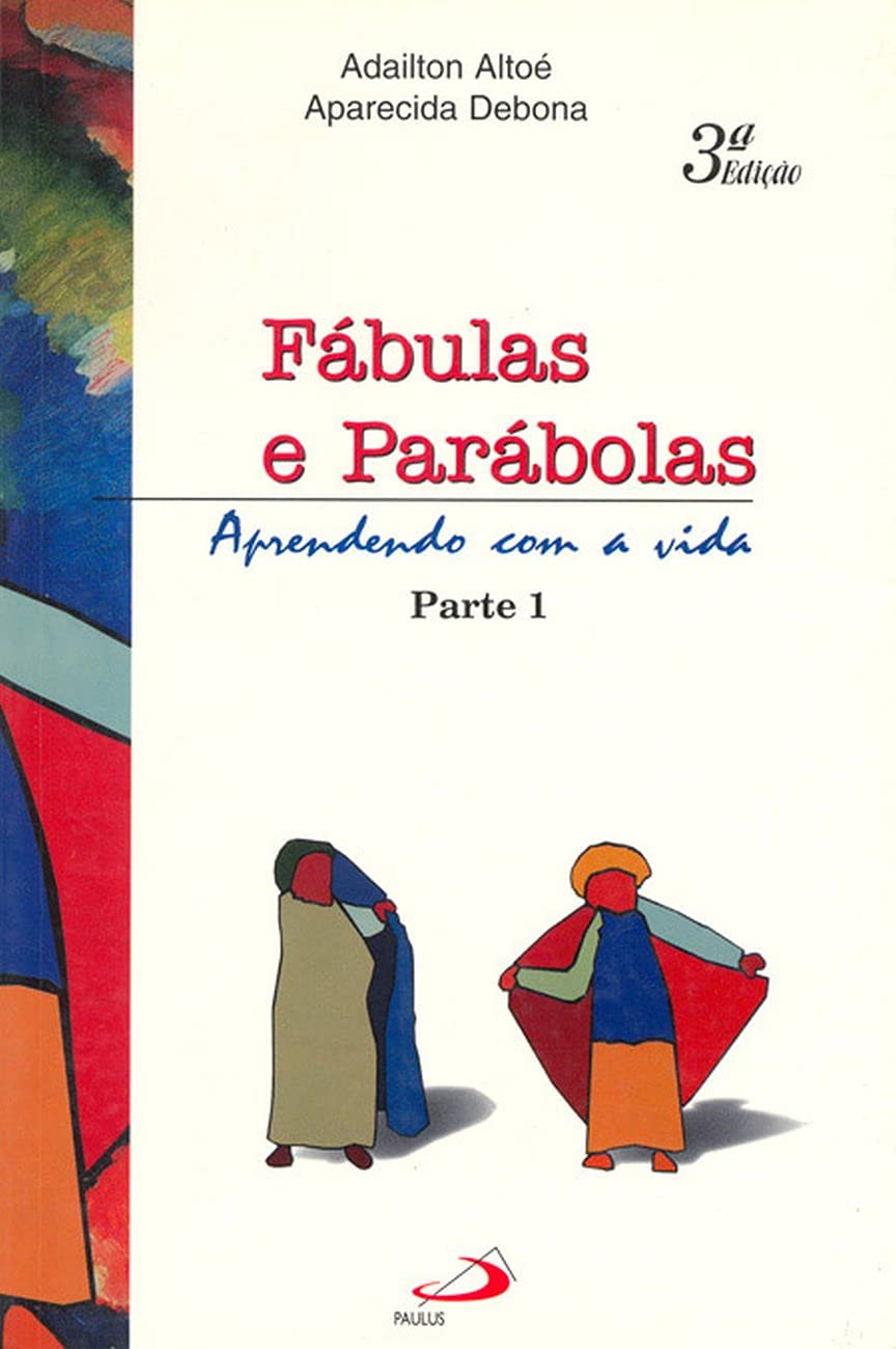 Fabulas e parabolas aprendendo com a vida - Adailton Altoé