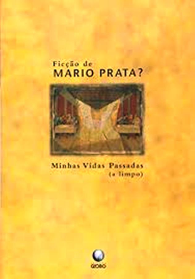 Ficcao de Mario Prata Minhas Vidas Passadas (a Limpo) - Mario Prata
