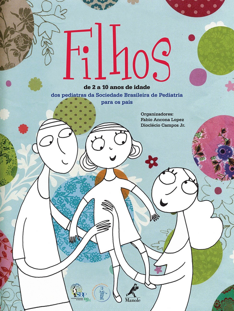 Filhos De 2 a 10 anos de idade  Dos pediatras da Sociedade Brasileira de Pediatria para os pais - fabio ancona lopez e dioclécio campos jr - orgs