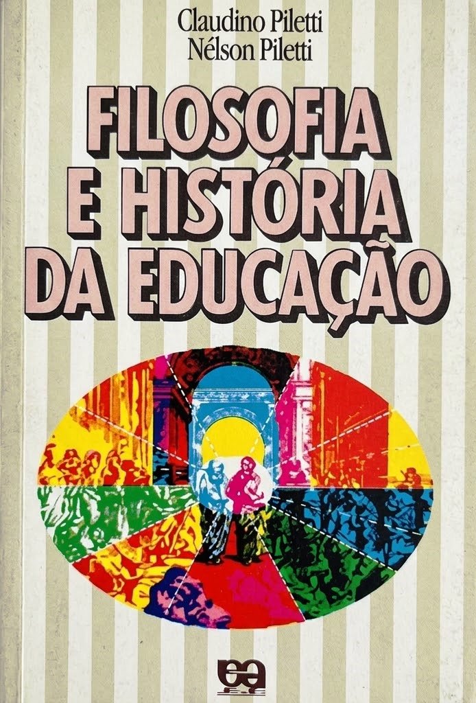 Filosofia e História da Educação - Claudino Piletti, Nelson Piletti