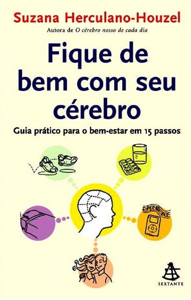 Fique de bem com seu Cérebro - Suzana Herculano Houzel