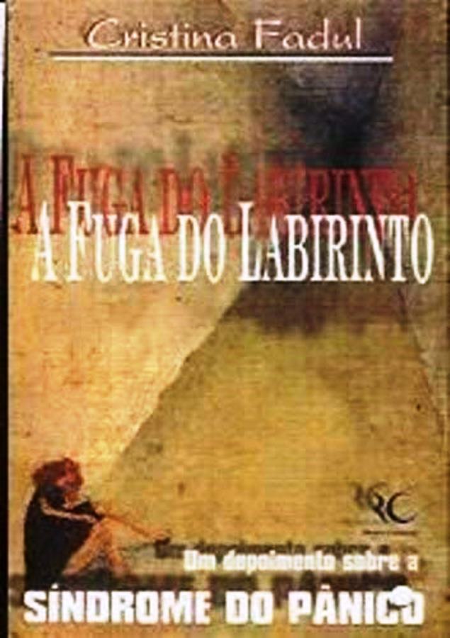 Fuga do Labirinto, a um Depoimento Sobre a Sind do Panico - Cristina Fadul