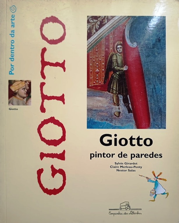 Giotto Pintor de Paredes - por Dentro da Arte - Sylvie Girardet, Claire Merleau-ponty & N. Salas