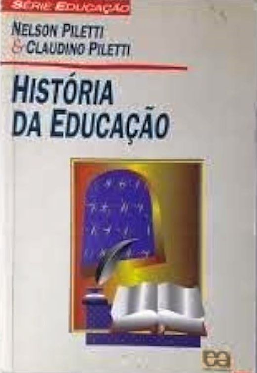 História da Educação - Nelson Piletti & Claudino Piletti
