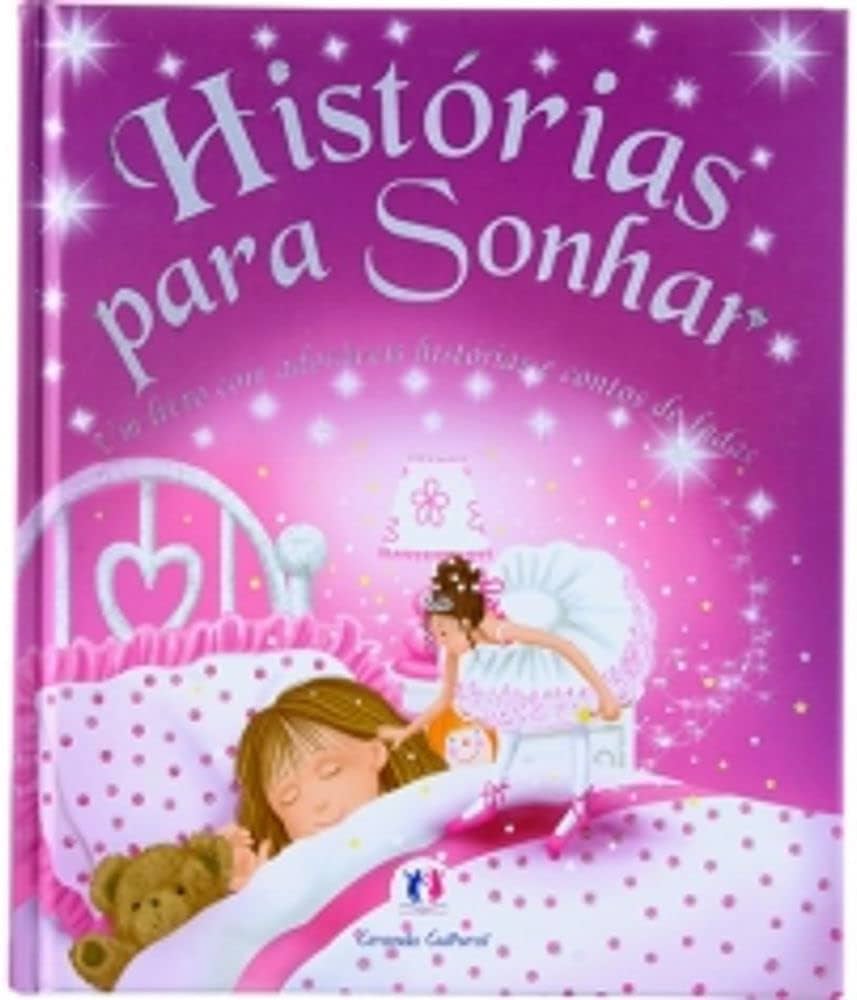 HISTÓRIAS PARA SONHAR - UM LIVRO COM ADORÁVEIS HISTÓRIAS E CONTOS DE FADAS - dana regan/liza woodruff/adaptações joff brown