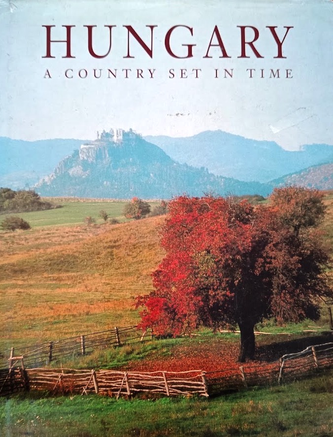 Hungary: A Country Set in Time - Istvan Gombas 