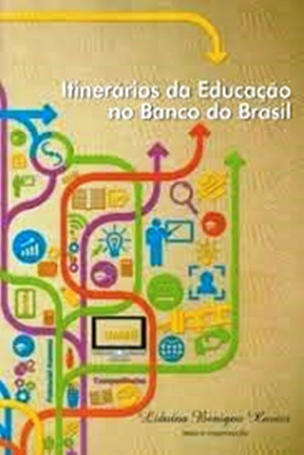 Itinerarios da Educação no Banco Do Brasil - Liduina Benigno Xavier