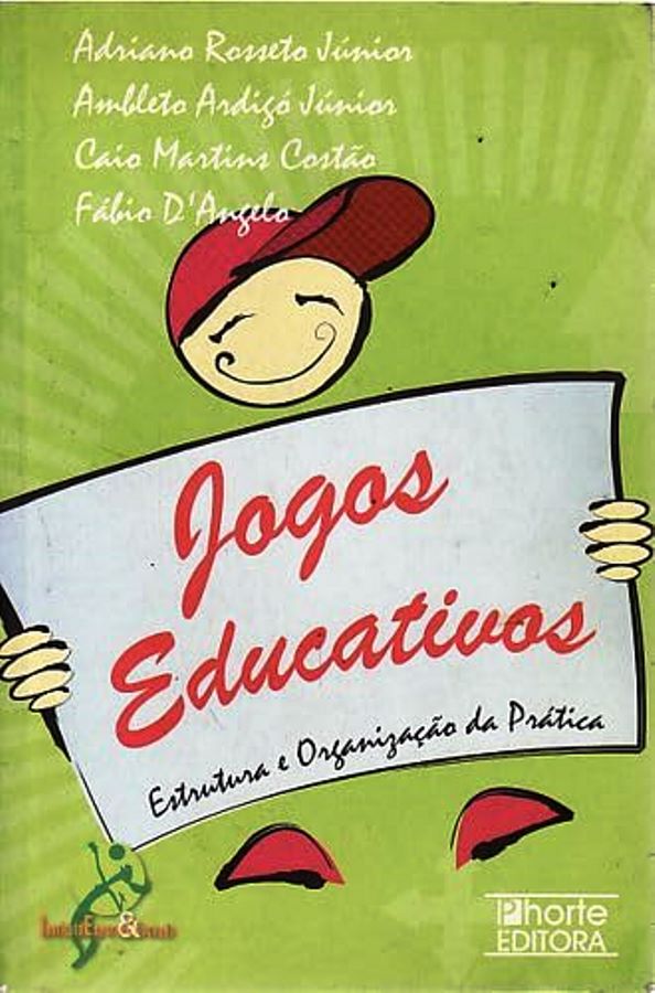 Jogos Educativos - Estrutura e Organização da Pratica - Rossetto Júnior Adriano Júnior Ambleto Ardi