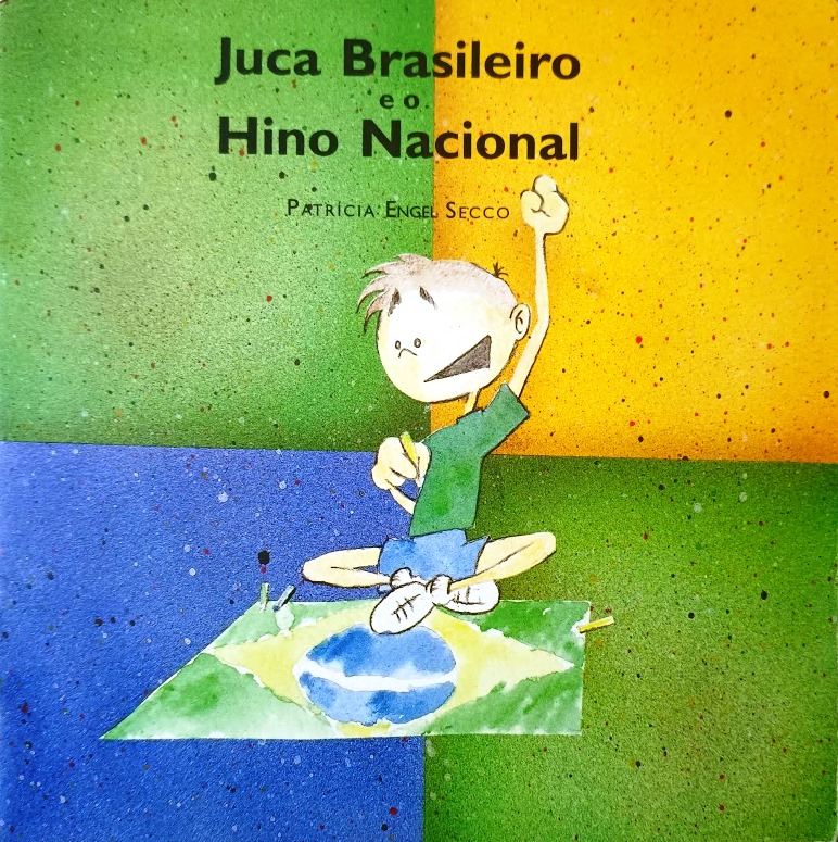 Juca Brasileiro e o Hino Nacional - Patrícia Engel Secco